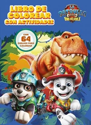 LIBRO DE COLOREAR CON ACTIVIDADES. LA DINO PELÍCULA (PAW PATROL | PATRULLA CANINA. ACTIVIDADES) | 9788448873752 | NICKELODEON | Llibreria Drac - Llibreria d'Olot | Comprar llibres en català i castellà online