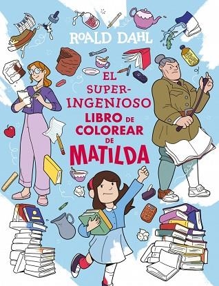 SUPERINGENIOSO LIBRO DE COLOREAR DE MATILDA, EL | 9791387741327 | DAHL, ROALD | Llibreria Drac - Llibreria d'Olot | Comprar llibres en català i castellà online