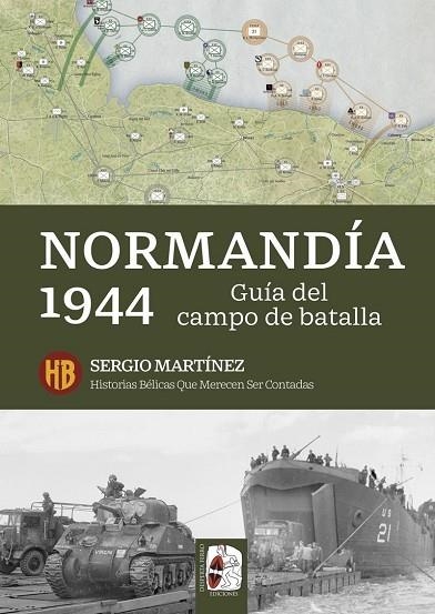 NORMANDÍA 1944 GUÍA DEL CAMPO DE BATALLA | 9791399078985 | MARTÍNEZ SORIANO, SERGIO | Llibreria Drac - Llibreria d'Olot | Comprar llibres en català i castellà online