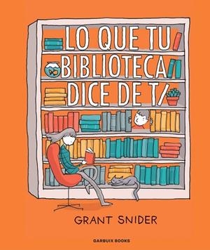 LO QUE TU BIBLIOTECA DICE DE TI | 9788419393036 | SNIDER, GRANT | Llibreria Drac - Llibreria d'Olot | Comprar llibres en català i castellà online