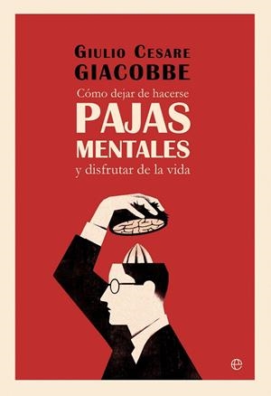 COMO DEJAR DE HACERSE PAJAS MENTALES | 9788410943568 | CESARE GIACOBBE, GIULIO | Llibreria Drac - Llibreria d'Olot | Comprar llibres en català i castellà online