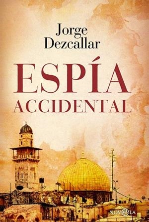 ESPÍA ACCIDENTAL | 9788413841823 | DEZCALLAR, JORGE | Llibreria Drac - Llibreria d'Olot | Comprar llibres en català i castellà online