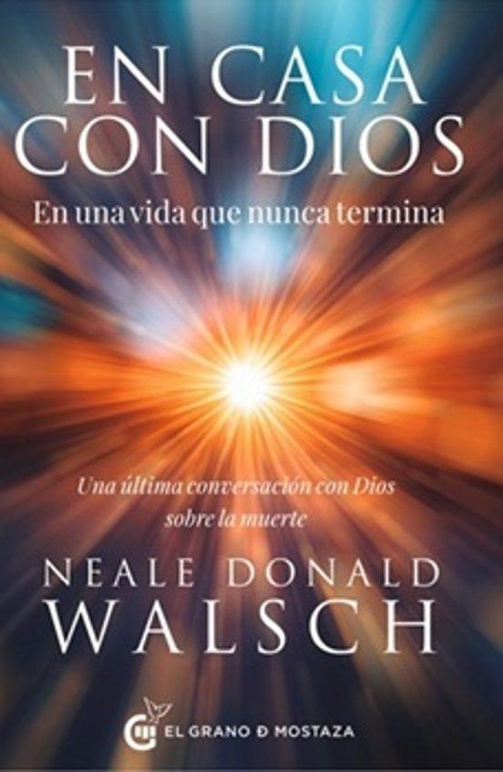 EN CASA CON DIOS EN UNA VIDA QUE NUNCA TERMINA | 9791399236002 | WALSCH, NEALE DONALD | Llibreria Drac - Llibreria d'Olot | Comprar llibres en català i castellà online