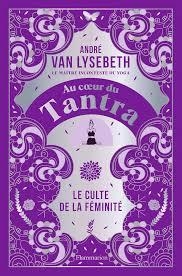 AU COEUR DU TANTRA: LE CULTE DE LA FÉMINITÉ | 9782080297921 | VAN LYSEBETH, ANDRÉ | Llibreria Drac - Librería de Olot | Comprar libros en catalán y castellano online