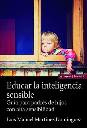 EDUCAR LA INTELIGENCIA SENSIBLE | 9788431335991 | MARTÍNEZ DOMÍNGUEZ, LUIS MANUEL | Llibreria Drac - Llibreria d'Olot | Comprar llibres en català i castellà online