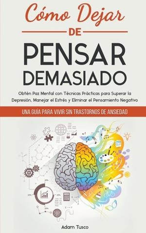 COMO DEJAR DE PENSAR DEMASIADO | 9798215711422 | TUSCO, ADAM TUSCO | Llibreria Drac - Llibreria d'Olot | Comprar llibres en català i castellà online