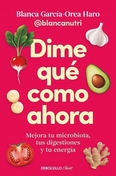 DIME QUÉ COMO AHORA | 9788466390828 | GARCÍA-OREA HARO, BLANCA | Llibreria Drac - Llibreria d'Olot | Comprar llibres en català i castellà online