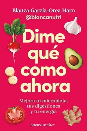 DIME QUÉ COMO AHORA | 9788466390828 | GARCÍA-OREA HARO, BLANCA | Llibreria Drac - Llibreria d'Olot | Comprar llibres en català i castellà online
