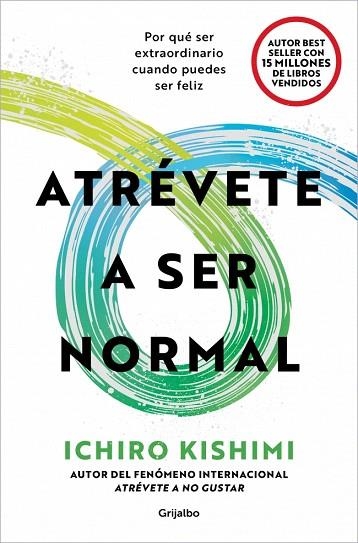 ATRÉVETE A SER NORMAL | 9788425375712 | KISHIMI, ICHIRO | Llibreria Drac - Librería de Olot | Comprar libros en catalán y castellano online