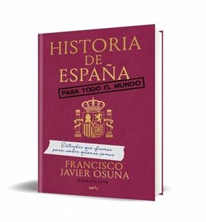HISTORIA DE ESPAÑA PARA TODO EL MUNDO | 9791387972196 | OSUNA MOLINA, FRANCISCO JAVIER | Llibreria Drac - Librería de Olot | Comprar libros en catalán y castellano online
