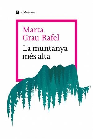 MUNTANYA MÉS ALTA, LA | 9788410009738 | GRAU RAFEL, MARTA | Llibreria Drac - Librería de Olot | Comprar libros en catalán y castellano online