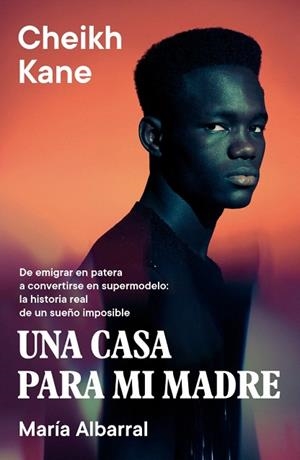 CASA PARA MI MADRE, UNA | 9788401040238 | ALBARRAL, MARÍA; KANE, CHEIKH | Llibreria Drac - Llibreria d'Olot | Comprar llibres en català i castellà online
