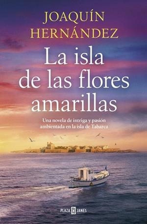 ISLA DE LAS FLORES AMARILLAS, LA | 9788401036675 | HERNÁNDEZ, JOAQUÍN | Llibreria Drac - Llibreria d'Olot | Comprar llibres en català i castellà online