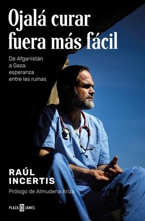 OJALÁ CURAR FUERA MÁS FÁCIL | 9788401033520 | INCERTIS, RAÚL | Llibreria Drac - Llibreria d'Olot | Comprar llibres en català i castellà online