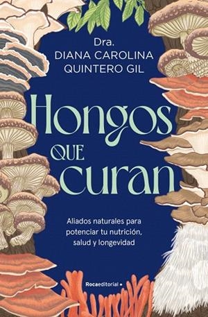 HONGOS QUE CURAN | 9791388139147 | QUINTERO, DIANA | Llibreria Drac - Llibreria d'Olot | Comprar llibres en català i castellà online
