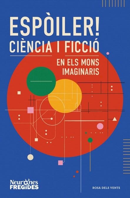 ESPÒILER! CIÈNCIA I FICCIÓ EN ELS MONS IMAGINARIS | 9788419756596 | NEURONES FREGIDES | Llibreria Drac - Llibreria d'Olot | Comprar llibres en català i castellà online