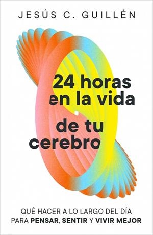 24 HORAS EN LA VIDA DE TU CEREBRO | 9791388038129 | GUILLÉN, JESÚS C. | Llibreria Drac - Llibreria d'Olot | Comprar llibres en català i castellà online