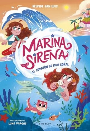 CORAZÓN DE ISLA CORAL, EL (MARINA SIRENA 2) | 9788419910950 | SAN LUIS, SÉLPIDE | Llibreria Drac - Llibreria d'Olot | Comprar llibres en català i castellà online