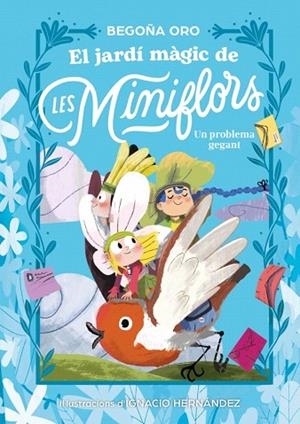 JARDÍ MÀGIC DE LES MINIFLORS, EL. UN PROBLEMA GEGANT | 9788448873844 | ORO, BEGOÑA | Llibreria Drac - Librería de Olot | Comprar libros en catalán y castellano online