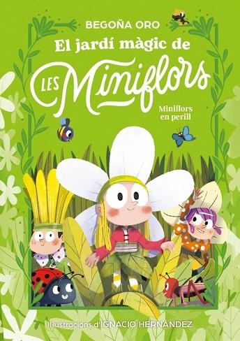 JARDÍ MÀGIC DE LES MINIFLORS, EL. FLORS EN PERILL! | 9788448873820 | ORO, BEGOÑA | Llibreria Drac - Librería de Olot | Comprar libros en catalán y castellano online