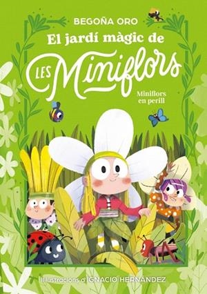 JARDÍ MÀGIC DE LES MINIFLORS, EL. FLORS EN PERILL! | 9788448873820 | ORO, BEGOÑA | Llibreria Drac - Librería de Olot | Comprar libros en catalán y castellano online