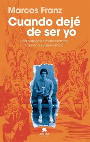 CUANDO DEJÉ DE SER YO | 9788413445397 | FRANZ, MARCOS | Llibreria Drac - Llibreria d'Olot | Comprar llibres en català i castellà online