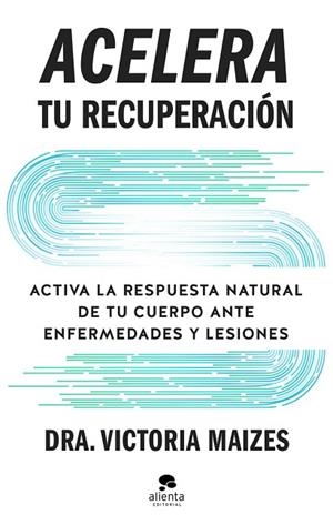 ACELERA TU RECUPERACIÓN | 9788413445410 | MAIZES, VICTORIA | Llibreria Drac - Llibreria d'Olot | Comprar llibres en català i castellà online