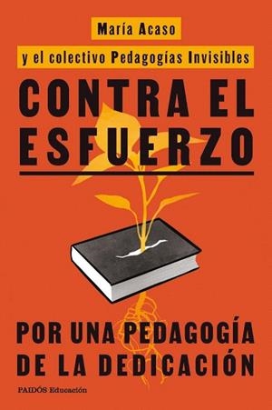CONTRA EL ESFUERZO | 9788449345777 | ACASO, MARÍA; PEDAGOGÍAS INVISIBLES | Llibreria Drac - Librería de Olot | Comprar libros en catalán y castellano online