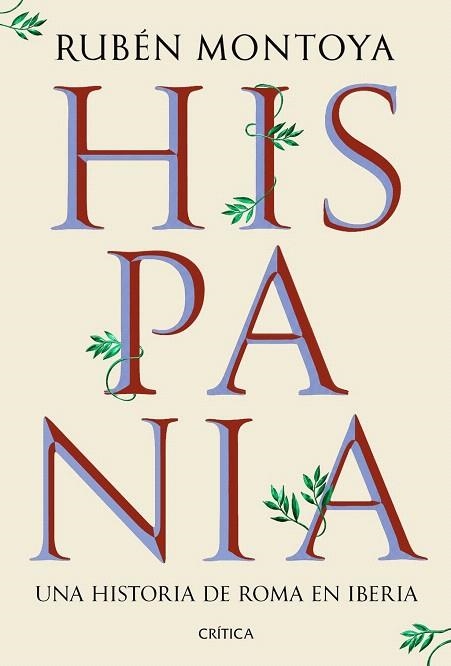 HISPANIA. UNA HISTORIA DE ROMA EN IBERIA | 9788491999164 | MONTOYA, RUBÉN | Llibreria Drac - Librería de Olot | Comprar libros en catalán y castellano online