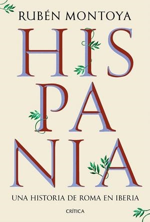 HISPANIA. UNA HISTORIA DE ROMA EN IBERIA | 9788491999164 | MONTOYA, RUBÉN | Llibreria Drac - Llibreria d'Olot | Comprar llibres en català i castellà online