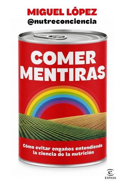 COMER MENTIRAS | 9788467083095 | LÓPEZ, MIGUEL (@NUTRECONCIENCIA) | Llibreria Drac - Llibreria d'Olot | Comprar llibres en català i castellà online