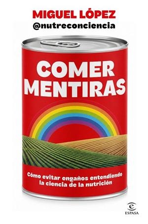COMER MENTIRAS | 9788467083095 | LÓPEZ, MIGUEL (@NUTRECONCIENCIA) | Llibreria Drac - Llibreria d'Olot | Comprar llibres en català i castellà online