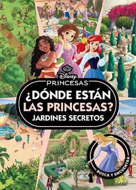PRINCESAS. ¿DÓNDE ESTÁN LAS PRINCESAS? JARDINES SECRETOS | 9791387901202 | DISNEY | Llibreria Drac - Librería de Olot | Comprar libros en catalán y castellano online