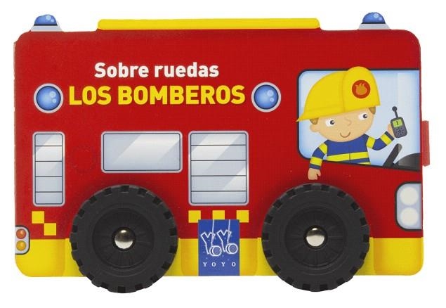 SOBRE RUEDAS. LOS BOMBEROS | 9788408313786 | YOYO | Llibreria Drac - Llibreria d'Olot | Comprar llibres en català i castellà online
