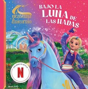 ACADEMIA UNICORNIO. BAJO LA LUNA DE LAS HADAS | 9788408323822 | ACADEMIA UNICORNIO | Llibreria Drac - Librería de Olot | Comprar libros en catalán y castellano online
