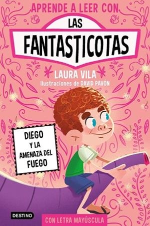 DIEGO Y LA AMENAZA DEL FUEGO (APRENDER A LEER CON LAS FANTASTICOTAS 15) | 9788408317821 | VILA, LAURA | Llibreria Drac - Librería de Olot | Comprar libros en catalán y castellano online