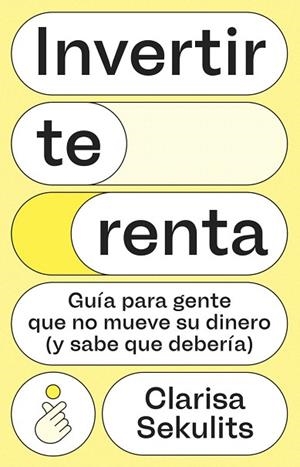 INVERTIR TE RENTA | 9788411005326 | SEKULITS FERNÁNDEZ, CLARISA | Llibreria Drac - Llibreria d'Olot | Comprar llibres en català i castellà online