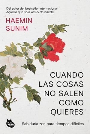 CUANDO LAS COSAS NO SALEN COMO QUIERES | 9788410427556 | SUNIM, HAEMIN | Llibreria Drac - Llibreria d'Olot | Comprar llibres en català i castellà online