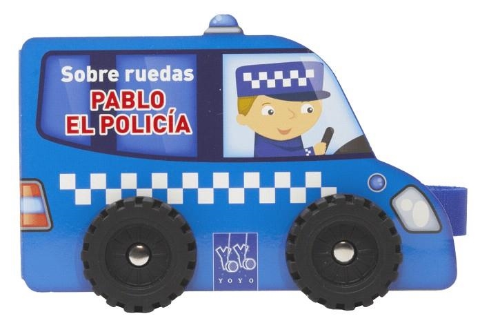 SOBRE RUEDAS. PABLO EL POLICÍA | 9788408313816 | YOYO | Llibreria Drac - Llibreria d'Olot | Comprar llibres en català i castellà online