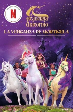 ACADEMIA UNICORNIO. LA VENGANZA DE MORTICELA | 9788408323846 | ACADEMIA UNICORNIO | Llibreria Drac - Librería de Olot | Comprar libros en catalán y castellano online