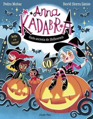 ANNA KADABRA. GUIA SECRETA DE HALLOWEEN | 9791387783884 | MAÑAS, PEDRO; SIERRA LISTÓN, DAVID | Llibreria Drac - Llibreria d'Olot | Comprar llibres en català i castellà online