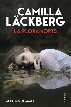 PLORAMORTS, LA (ELS CRIMS DE FJÄLLBACKA) | 9788466435406 | LÄCKBERG, CAMILLA | Llibreria Drac - Librería de Olot | Comprar libros en catalán y castellano online