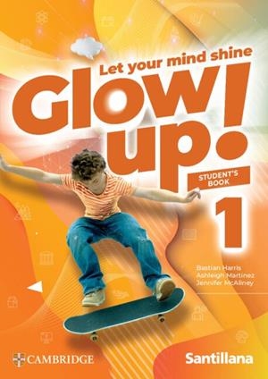 GLOW UP! LEVEL 1 STUDENT'S BOOK SANTILLANA CAMBRIDGE EDITION | 9791370360641 | HARRIS, BASTIAN/MARTINEZ, ASHLEIGH/MCALINEY, JENNIFER | Llibreria Drac - Librería de Olot | Comprar libros en catalán y castellano online