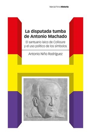 DISPUTADA TUMBA DE ANTONIO MACHADO, LA | 9788419892737 | NIÑO RODRÍGUEZ, ANTONIO | Llibreria Drac - Llibreria d'Olot | Comprar llibres en català i castellà online