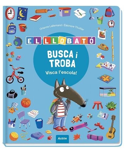 BUSCA I TROBA LLOBATÓ. VISCA L’ESCOLA! | 9791039583374 | LALLEMAND, ORIANNE/THUILLIER, ÉLÉONORE | Llibreria Drac - Llibreria d'Olot | Comprar llibres en català i castellà online