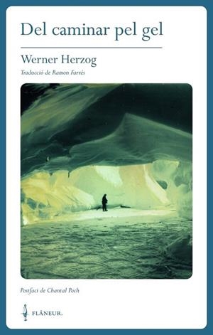DEL CAMINAR PEL GEL | 9788409892266 | HERZOG, WERNER | Llibreria Drac - Llibreria d'Olot | Comprar llibres en català i castellà online