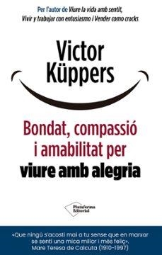 BONDAT, COMPASSIÓ I AMABILITAT PER VIURE AMB ALEGRIA | 9791388080920 | KÜPPERS, VICTOR | Llibreria Drac - Llibreria d'Olot | Comprar llibres en català i castellà online