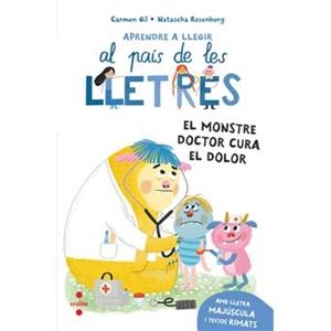 MONSTRE DOCTOR CURA EL DOLOR, EL (APRENDRE A LLEGIR AL PAIS DE LES LLETRES 12) | 9788466160711 | GIL, CARMEN | Llibreria Drac - Llibreria d'Olot | Comprar llibres en català i castellà online