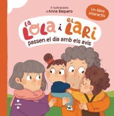 LOLA I EL LARI PASSEN EL DIA AMB ELS AVIS, LA | 9788466160544 | TELLECHEA, TERESA | Llibreria Drac - Llibreria d'Olot | Comprar llibres en català i castellà online