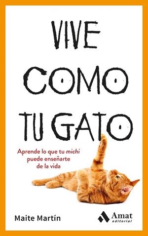VIVE COMO TU GATO | 9788410451476 | MARTÍN, MAITE | Llibreria Drac - Llibreria d'Olot | Comprar llibres en català i castellà online